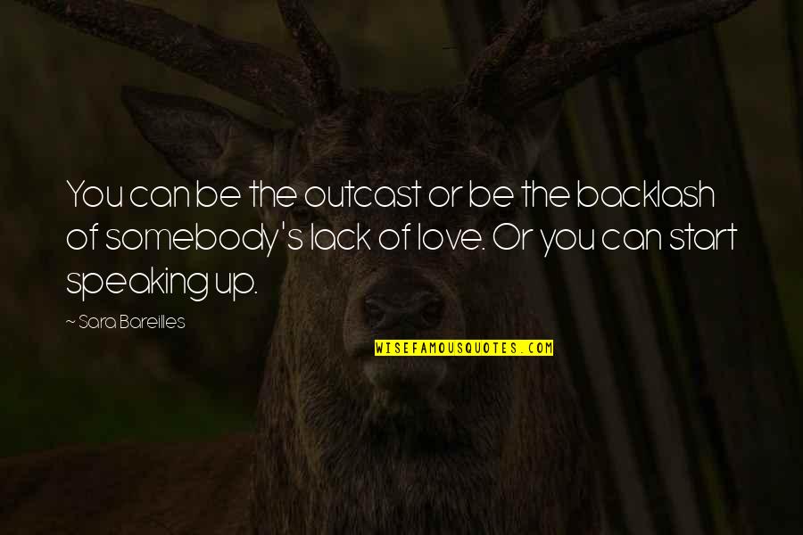 Differing Ideas Quotes By Sara Bareilles: You can be the outcast or be the Differing Ideas Quotes By Sara Bareilles: You can be the outcast or be the