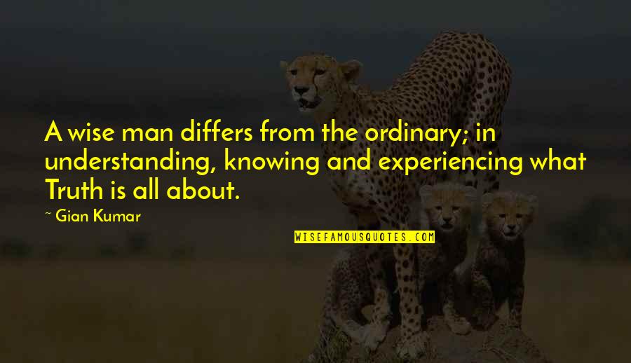 Differs From Quotes By Gian Kumar: A wise man differs from the ordinary; in Differs From Quotes By Gian Kumar: A wise man differs from the ordinary; in
