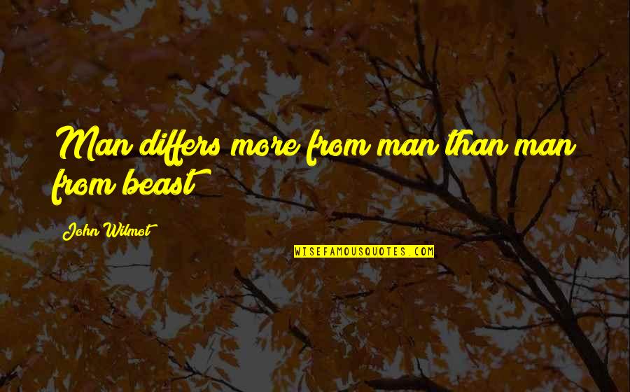Differs From Quotes By John Wilmot: Man differs more from man than man from