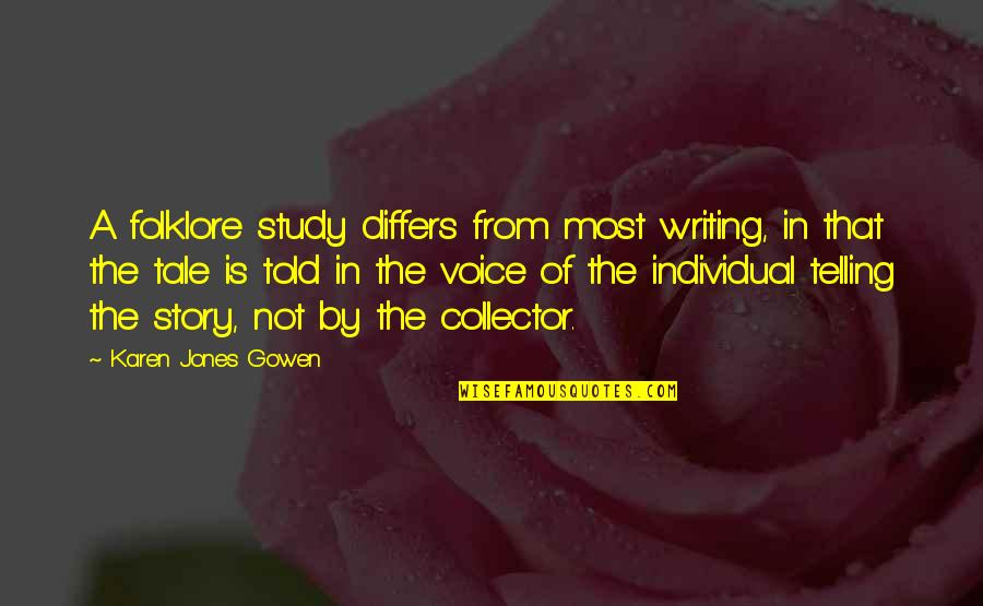 Differs From Quotes By Karen Jones Gowen: A folklore study differs from most writing, in