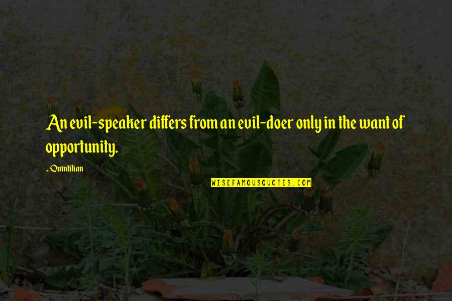 Differs From Quotes By Quintilian: An evil-speaker differs from an evil-doer only in