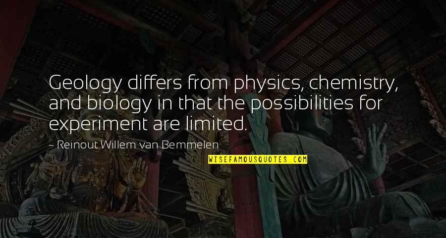 Differs From Quotes By Reinout Willem Van Bemmelen: Geology differs from physics, chemistry, and biology in