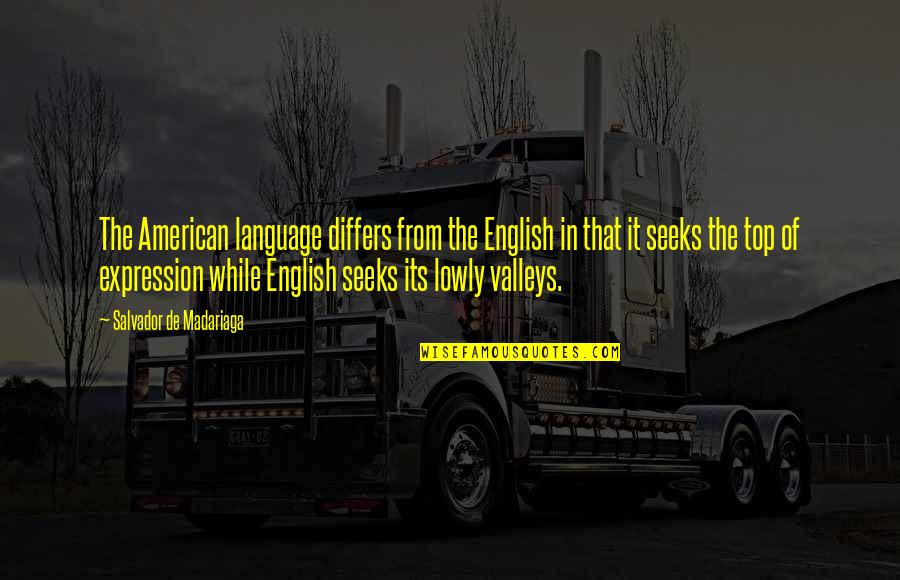Differs From Quotes By Salvador De Madariaga: The American language differs from the English in