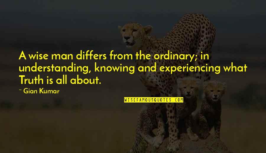 Differs Quotes By Gian Kumar: A wise man differs from the ordinary; in