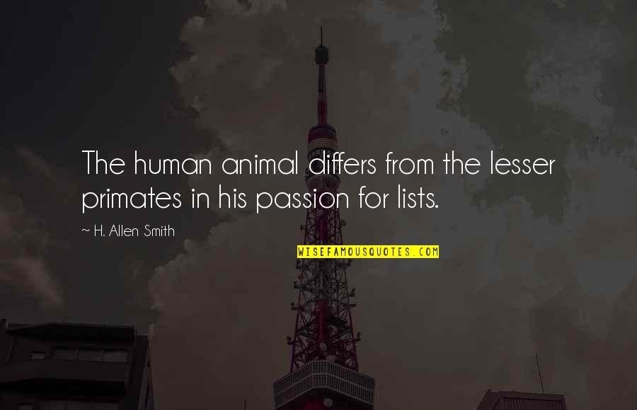 Differs Quotes By H. Allen Smith: The human animal differs from the lesser primates