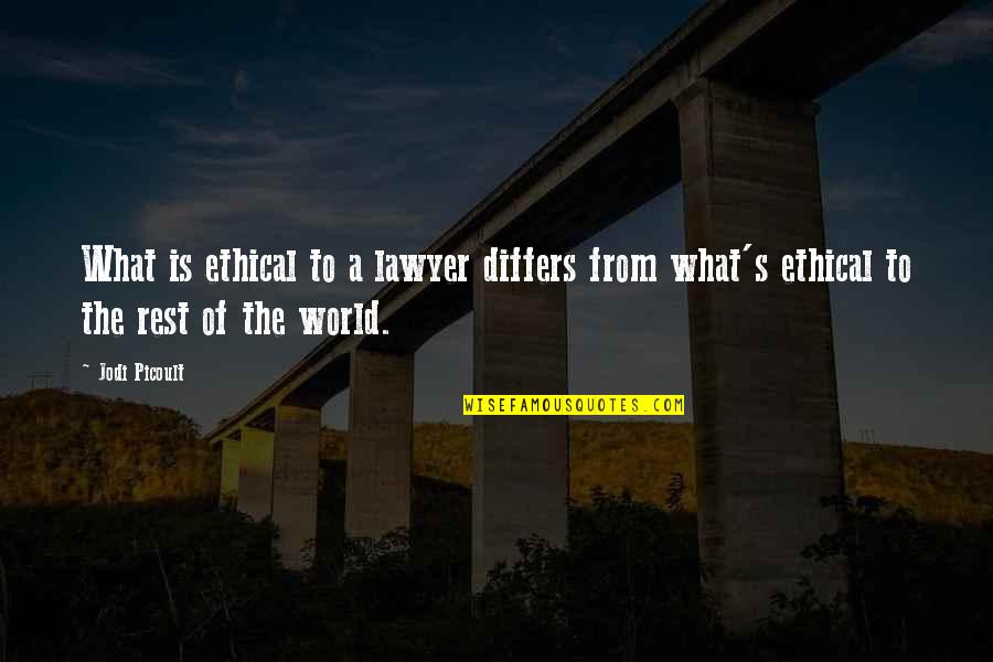 Differs Quotes By Jodi Picoult: What is ethical to a lawyer differs from