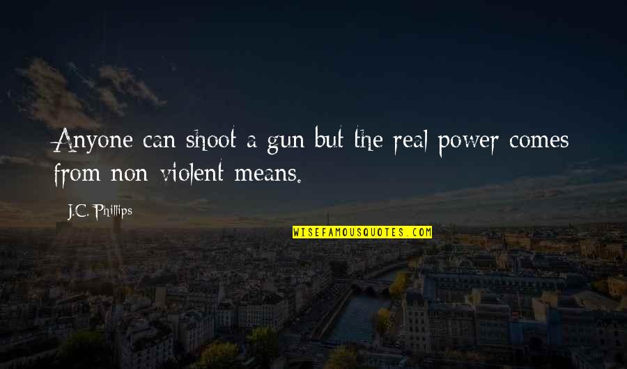 Difficiles Quotes By J.C. Phillips: Anyone can shoot a gun but the real