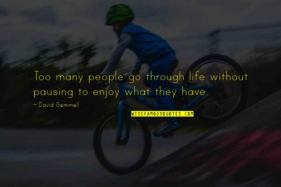 Difficilimum Quotes By David Gemmell: Too many people go through life without pausing