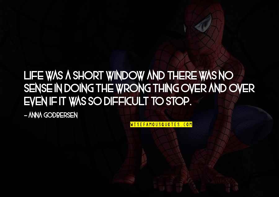 Difficult Choices Quotes By Anna Godbersen: Life was a short window and there was