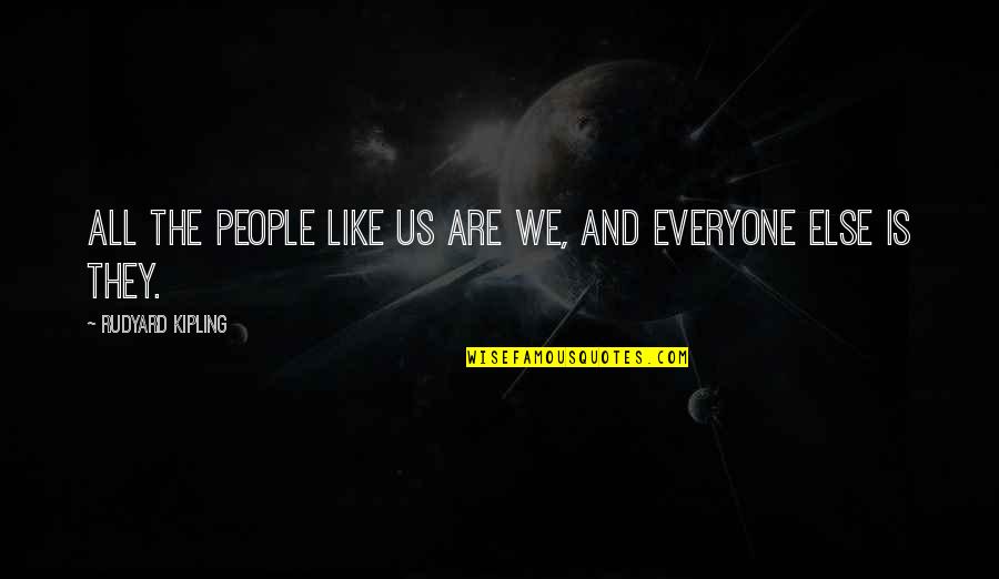 Difficult Customers Quotes By Rudyard Kipling: All the people like us are we, and Difficult Customers Quotes By Rudyard Kipling: All the people like us are we, and