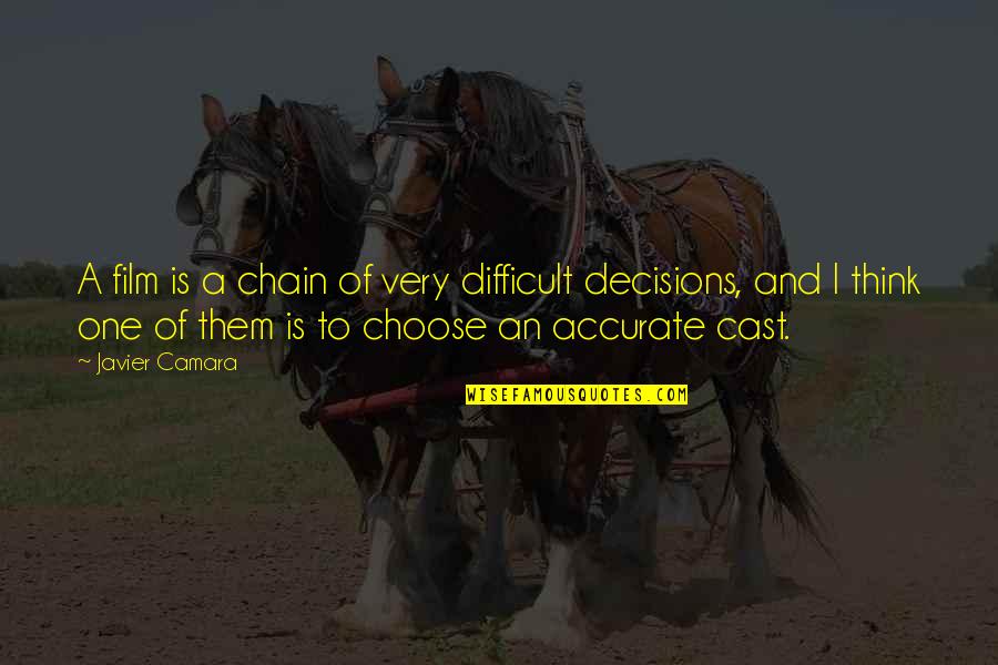 Difficult Decisions Quotes By Javier Camara: A film is a chain of very difficult