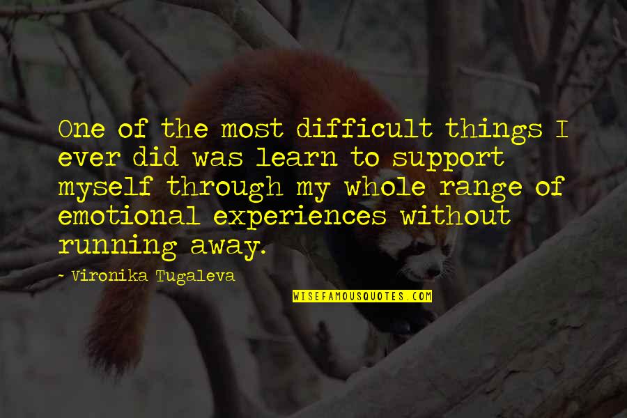 Difficult Experiences Quotes By Vironika Tugaleva: One of the most difficult things I ever