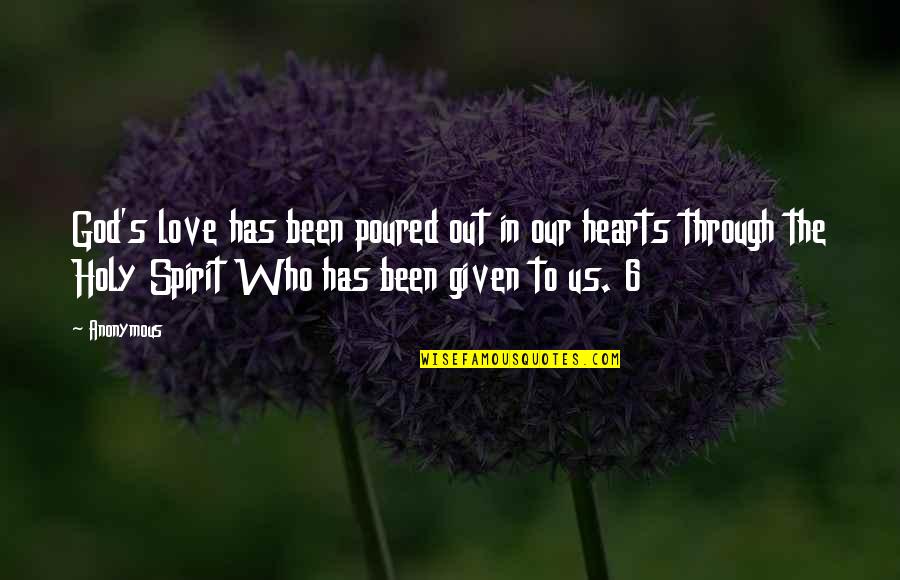 Difficult Family Members Quotes By Anonymous: God's love has been poured out in our Difficult Family Members Quotes By Anonymous: God's love has been poured out in our