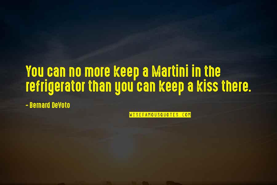 Difficult Family Times Quotes By Bernard DeVoto: You can no more keep a Martini in