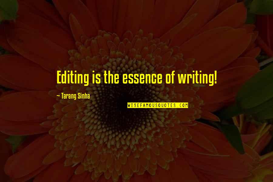 Difficult Friendships Quotes By Tarang Sinha: Editing is the essence of writing!