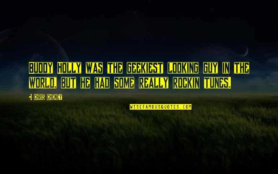 Difficult Life Decision Quotes By Chris Cheney: Buddy Holly was the geekiest looking guy in