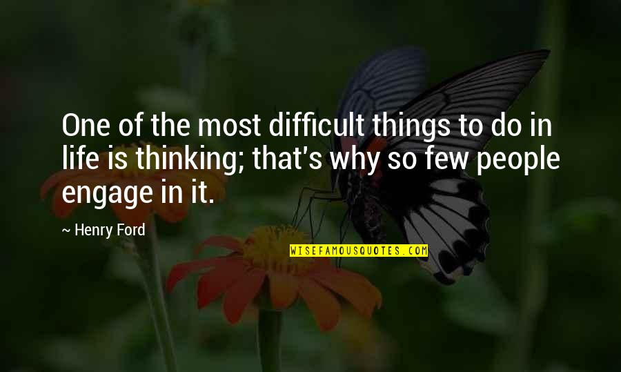 Difficult Life Quotes By Henry Ford: One of the most difficult things to do