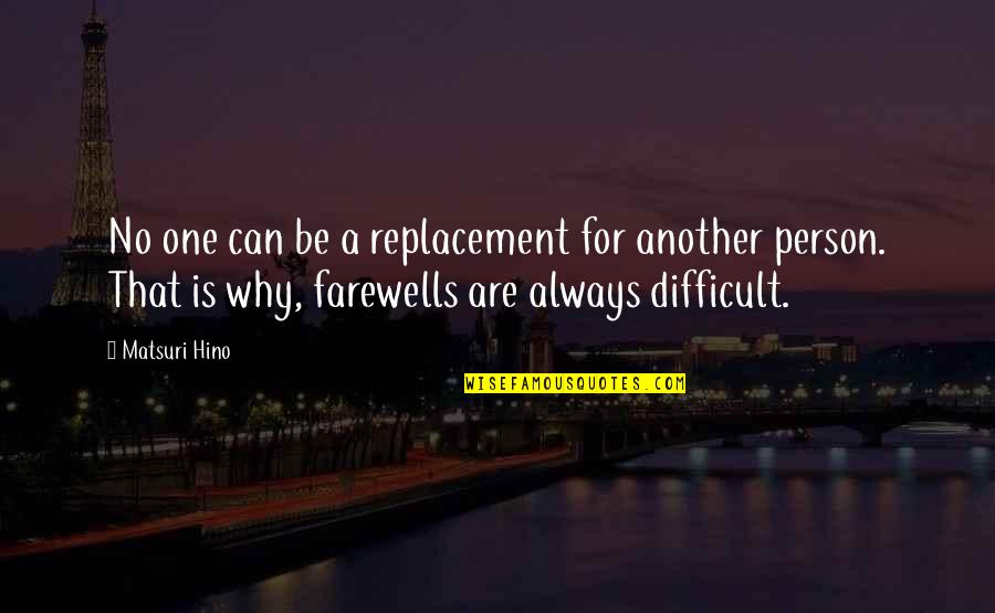 Difficult Love Quotes By Matsuri Hino: No one can be a replacement for another