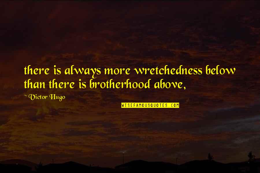 Difficult Moments In Life Quotes By Victor Hugo: there is always more wretchedness below than there