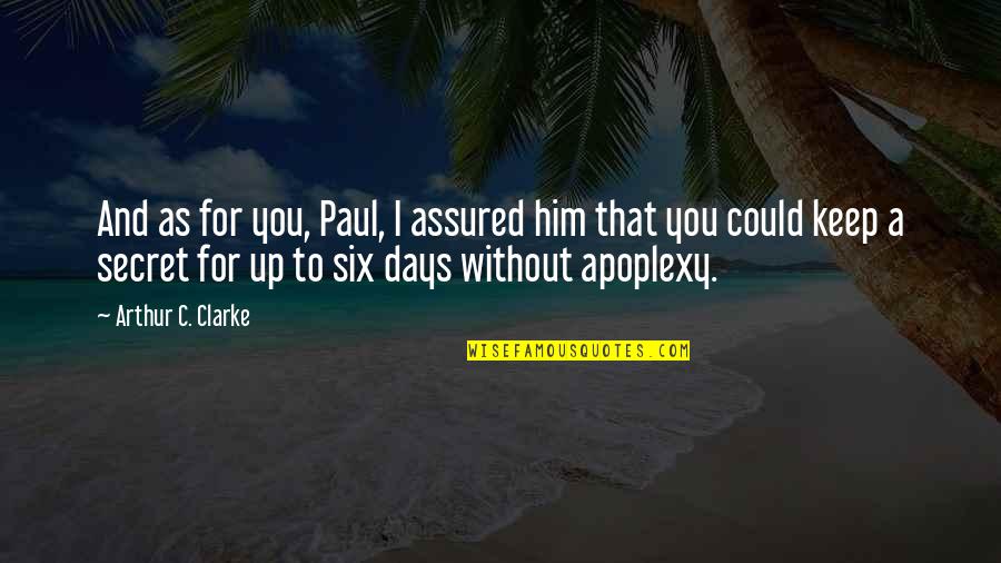 Difficult Night Quotes By Arthur C. Clarke: And as for you, Paul, I assured him Difficult Night Quotes By Arthur C. Clarke: And as for you, Paul, I assured him