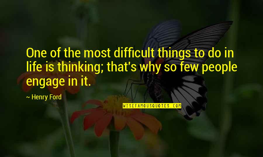 Difficult Of Life Quotes By Henry Ford: One of the most difficult things to do