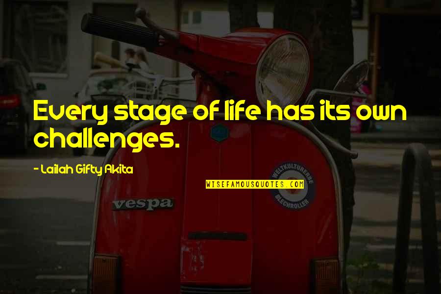 Difficult Of Life Quotes By Lailah Gifty Akita: Every stage of life has its own challenges.
