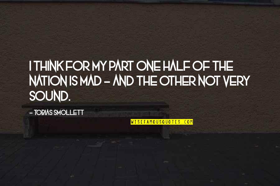 Difficult Parents Quotes By Tobias Smollett: I think for my part one half of