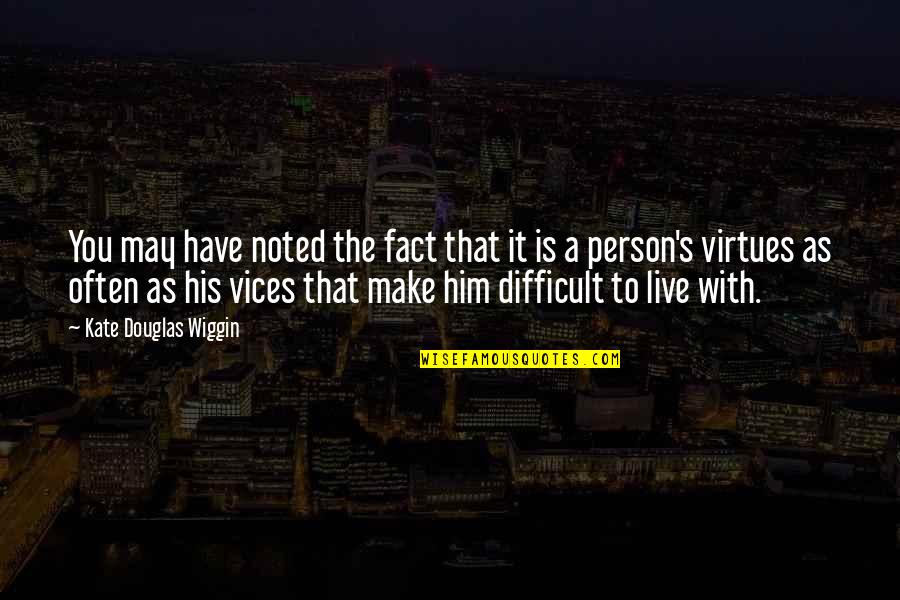 Difficult Person Quotes By Kate Douglas Wiggin: You may have noted the fact that it Difficult Person Quotes By Kate Douglas Wiggin: You may have noted the fact that it