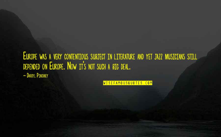 Difficult Phases Of Life Quotes By Darryl Pinckney: Europe was a very contentious subject in literature