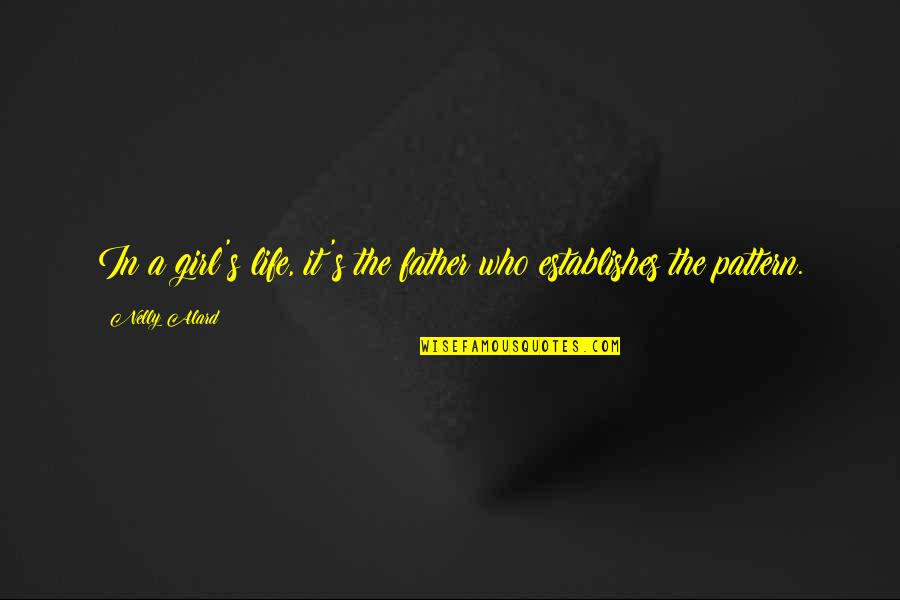 Difficult Position Quotes By Nelly Alard: In a girl's life, it's the father who