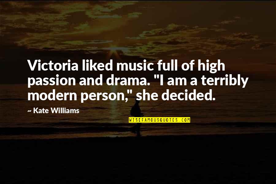 Difficult Roads Often Lead To Beautiful Quote Quotes By Kate Williams: Victoria liked music full of high passion and Difficult Roads Often Lead To Beautiful Quote Quotes By Kate Williams: Victoria liked music full of high passion and