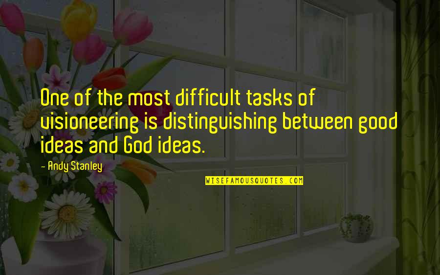 Difficult Tasks Quotes By Andy Stanley: One of the most difficult tasks of visioneering
