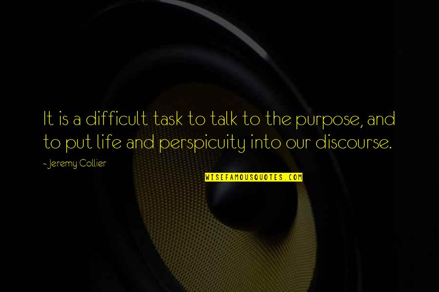 Difficult Tasks Quotes By Jeremy Collier: It is a difficult task to talk to Difficult Tasks Quotes By Jeremy Collier: It is a difficult task to talk to