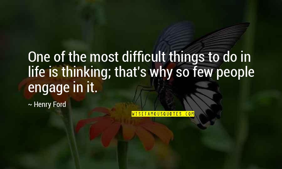 Difficult Things In Life Quotes By Henry Ford: One of the most difficult things to do