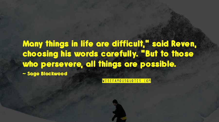 Difficult Things In Life Quotes By Sage Blackwood: Many things in life are difficult," said Reven,