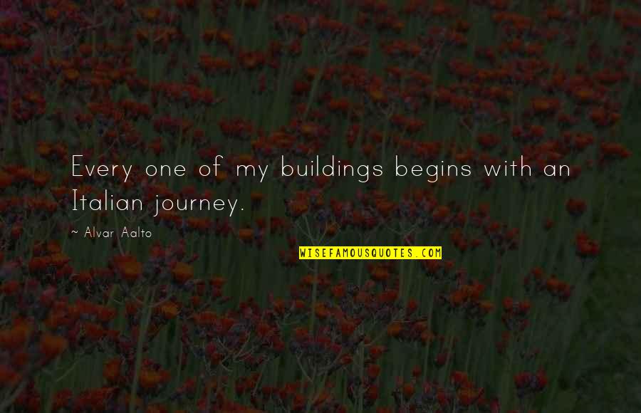 Difficult Time In Love Quotes By Alvar Aalto: Every one of my buildings begins with an