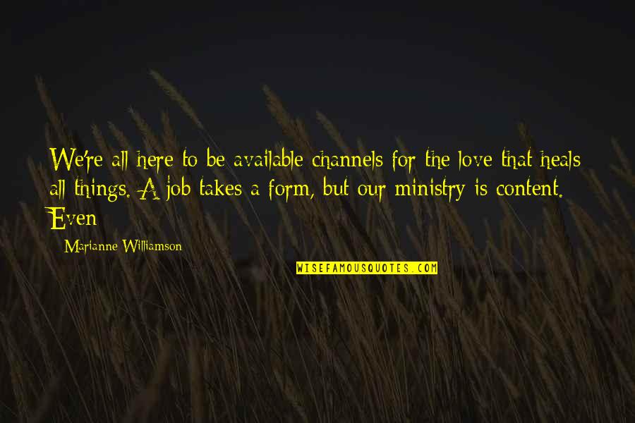 Difficult Times And God Quotes By Marianne Williamson: We're all here to be available channels for