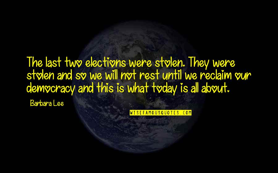 Difficult Times Making You Stronger Quotes By Barbara Lee: The last two elections were stolen. They were