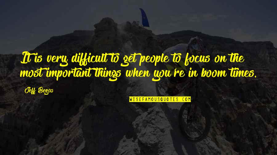 Difficult Times Quotes By Jeff Bezos: It is very difficult to get people to