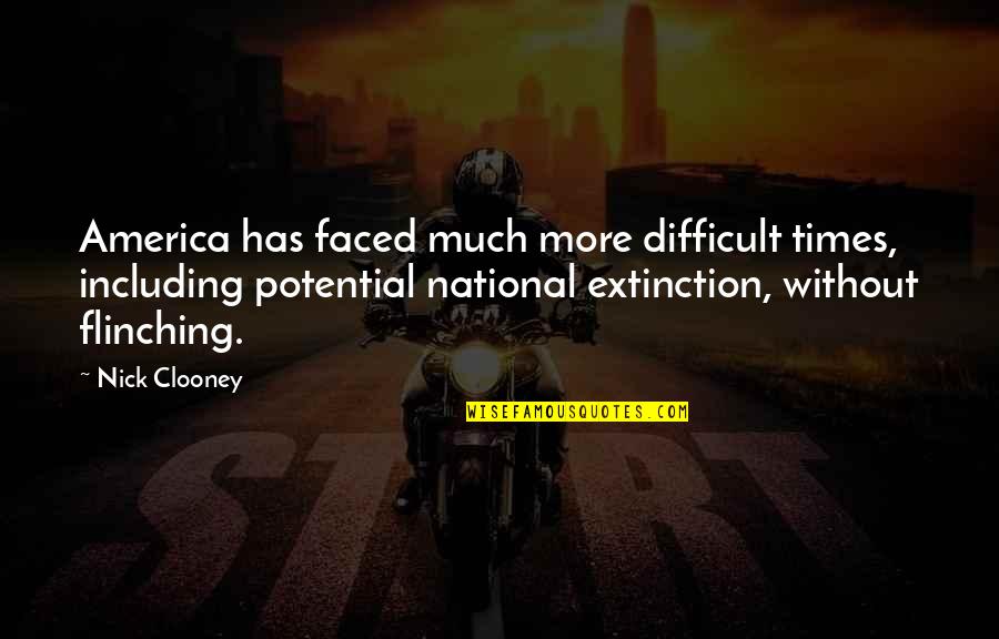 Difficult Times Quotes By Nick Clooney: America has faced much more difficult times, including