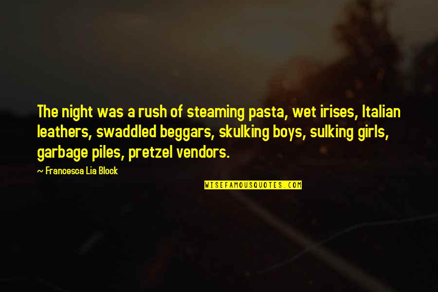 Difficult To Bear Quotes By Francesca Lia Block: The night was a rush of steaming pasta,