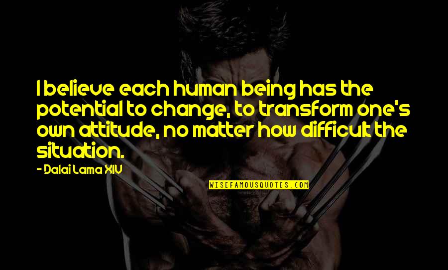 Difficult To Believe Quotes By Dalai Lama XIV: I believe each human being has the potential