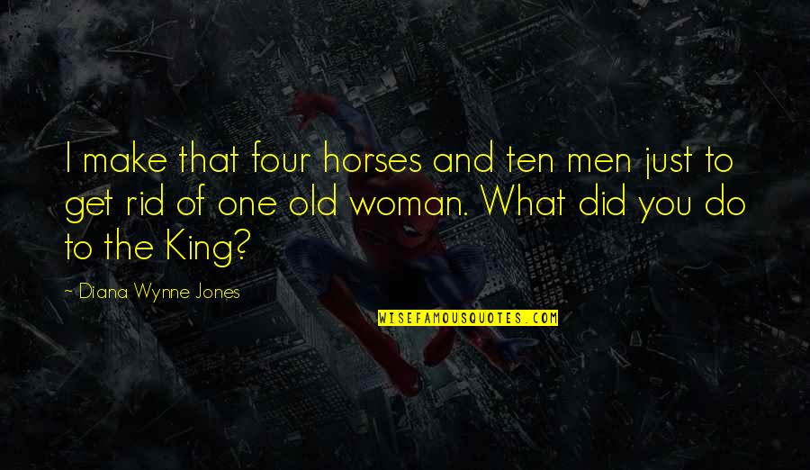Difficult To Get True Friends Quotes By Diana Wynne Jones: I make that four horses and ten men