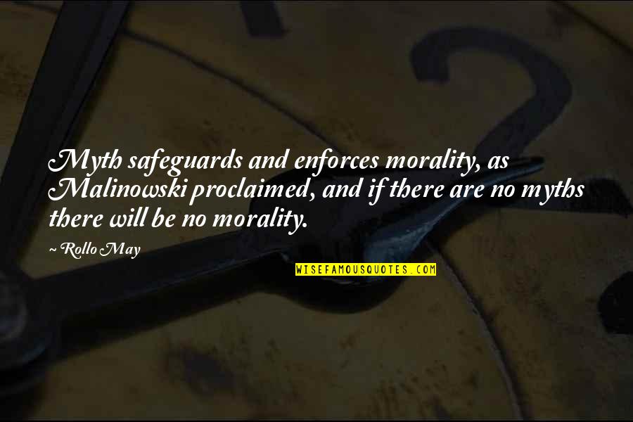 Difficult To Get True Friends Quotes By Rollo May: Myth safeguards and enforces morality, as Malinowski proclaimed,