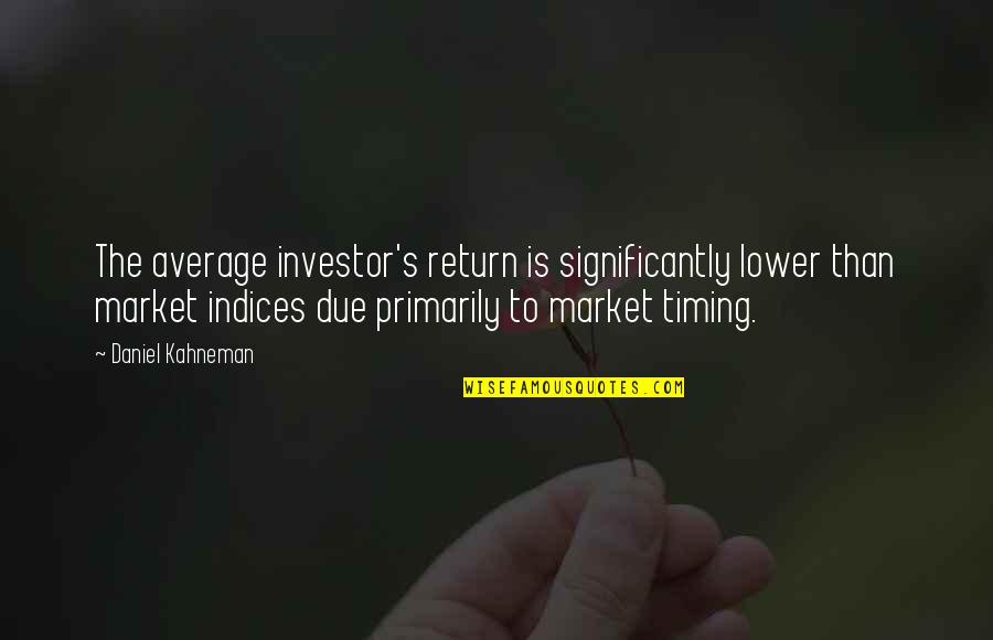 Difficult To Love Meme Quotes By Daniel Kahneman: The average investor's return is significantly lower than Difficult To Love Meme Quotes By Daniel Kahneman: The average investor's return is significantly lower than