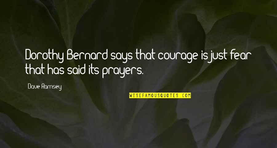 Difficult To Love Meme Quotes By Dave Ramsey: Dorothy Bernard says that courage is just fear
