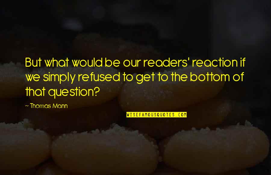 Difficult To Wait Quotes By Thomas Mann: But what would be our readers' reaction if Difficult To Wait Quotes By Thomas Mann: But what would be our readers' reaction if