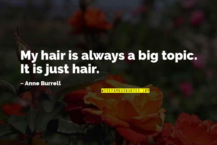 Difficult Tongue Quotes By Anne Burrell: My hair is always a big topic. It