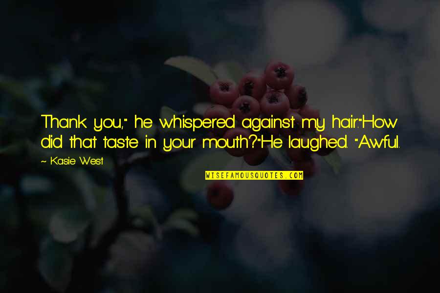 Difficulties Choices Quotes By Kasie West: Thank you," he whispered against my hair."How did Difficulties Choices Quotes By Kasie West: Thank you," he whispered against my hair."How did