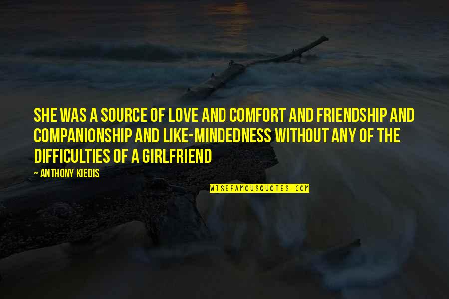 Difficulties Of Love Quotes By Anthony Kiedis: She was a source of love and comfort